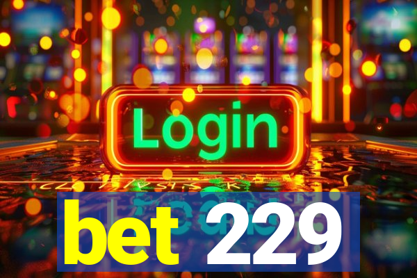 bet 229
